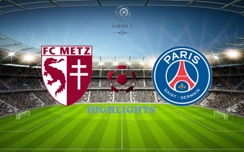 Metz - PSG May 19 match highlight