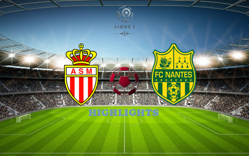 Monaco - Nantes May 19 match highlight